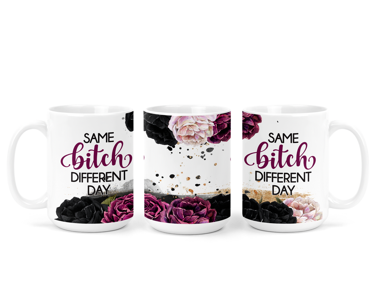 Same Bitch Different Day Ceramic Mug