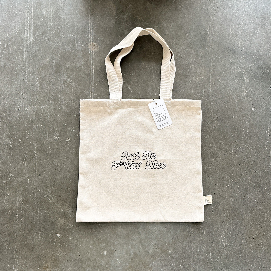 Just Be F**kin' Nice Tote Bag