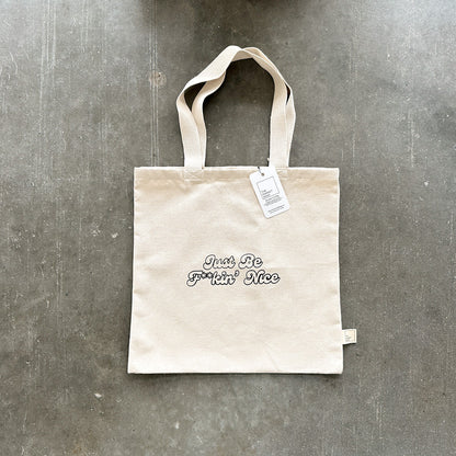 Just Be F**kin' Nice Tote Bag