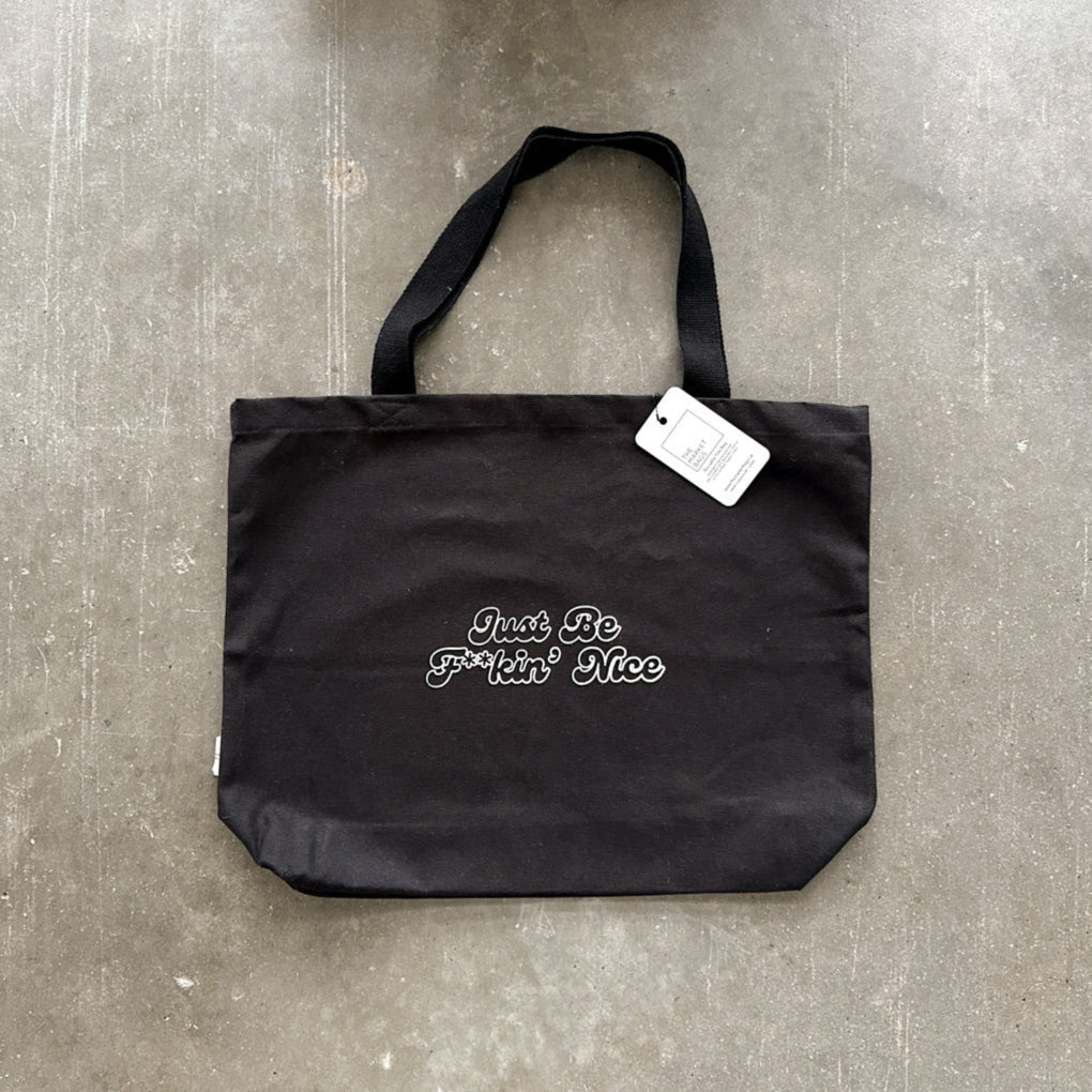Just Be F**kin' Nice Tote Bag